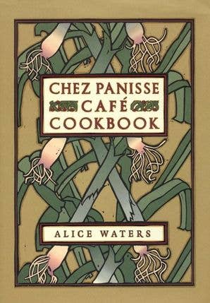 Chez Panisse Cafe Cookbook : Alice Waters