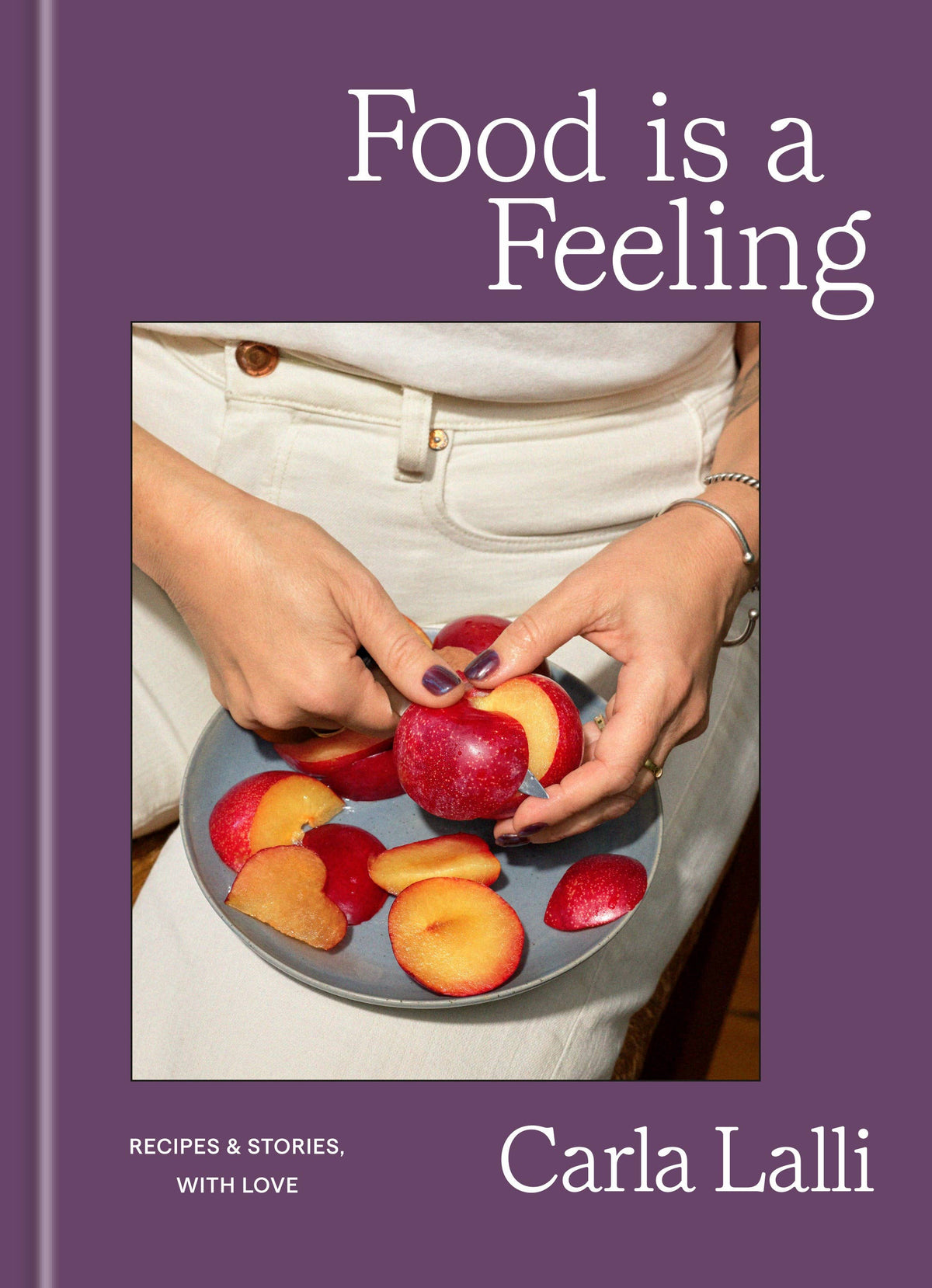 Food is a Feeling: Recipes & Stories With Love