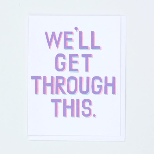 We’ll Get Through This